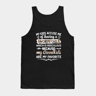 My Kids Accuse Me Of Having A Favorite Child Which Is Ridiculous Because My Grandkids Are My Favorite Daughter Tank Top